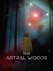 دانلود فیلم The Astral Woods 2023